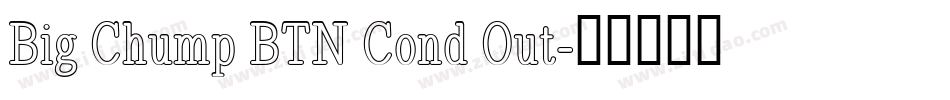Big Chump BTN Cond Out字体转换